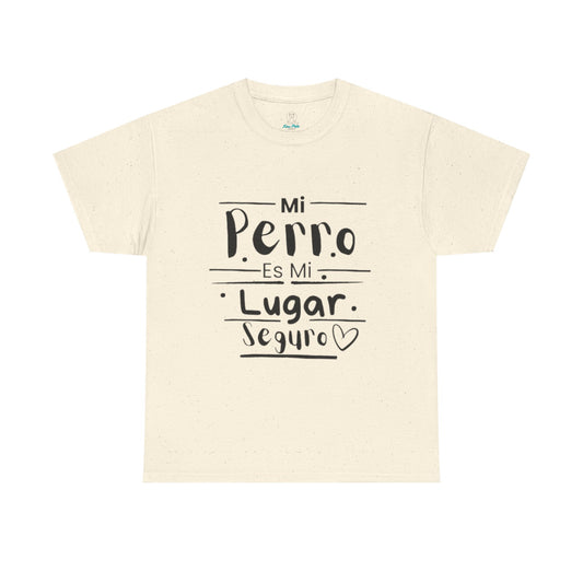 Mi Perro Es Mi Lugar Seguro T-Shirt — Spanish Dog Lover Tee - Camiseta Manga Corta